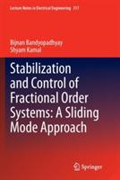Stabilization and Control of Fractional Order Systems: A Sliding Mode Approach - Bijnan Bandyopadhyay,Shyam Kamal - cover