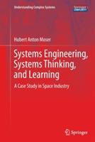 Systems Engineering, Systems Thinking, and Learning: A Case Study in Space Industry - Hubert Anton Moser - cover