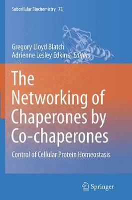 The Networking of Chaperones by Co-chaperones: Control of Cellular Protein Homeostasis - cover