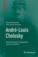André-Louis Cholesky: Mathematician, Topographer and Army Officer