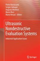 Ultrasonic Nondestructive Evaluation Systems: Industrial Application Issues - cover