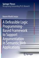 A Defeasible Logic Programming-Based Framework to Support Argumentation in Semantic Web Applications - Naeem Khalid Janjua - cover