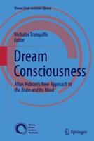Dream Consciousness: Allan Hobson’s New Approach to the Brain and Its Mind - cover