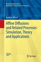 Affine Diffusions and Related Processes: Simulation, Theory and Applications - Aurélien Alfonsi - cover