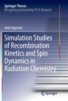 Simulation Studies of Recombination Kinetics and Spin Dynamics in Radiation Chemistry - Amit Agarwal - cover