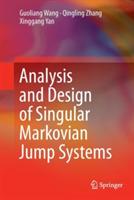 Analysis and Design of Singular Markovian Jump Systems - Guoliang Wang,Qingling Zhang,Xinggang Yan - cover