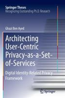 Architecting User-Centric Privacy-as-a-Set-of-Services: Digital Identity-Related Privacy Framework - Ghazi Ben Ayed - cover