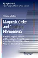 Magnetic Order and Coupling Phenomena: A Study of Magnetic Structure and Magnetization Reversal Processes in Rare-Earth-Transition-Metal Based Alloys and Heterostructures - Christian Schubert - cover