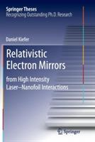 Relativistic Electron Mirrors: from High Intensity Laser–Nanofoil Interactions - Daniel Kiefer - cover