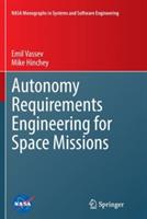 Autonomy Requirements Engineering for Space Missions - Emil Vassev,Mike Hinchey - cover