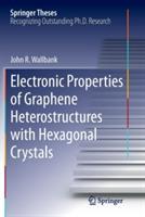 Electronic Properties of Graphene Heterostructures with Hexagonal Crystals - John R. Wallbank - cover
