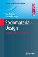 Sociomaterial-Design: Bounding Technologies in Practice - Pernille Bjørn,Carsten Østerlund - cover