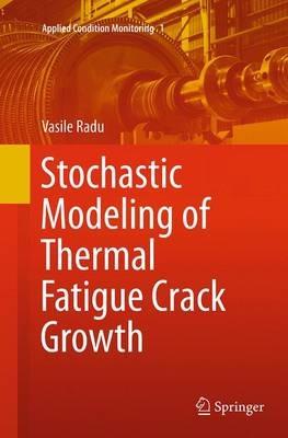Stochastic Modeling of Thermal Fatigue Crack Growth - Vasile Radu - cover