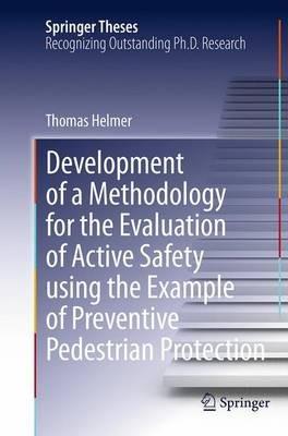 Development of a Methodology for the Evaluation of Active Safety using the Example of Preventive Pedestrian Protection - Thomas Helmer - cover