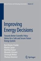 Improving Energy Decisions: Towards Better Scientific Policy Advice for a Safe and Secure Future Energy System - Bert Droste-Franke,M. Carrier,M. Kaiser - cover