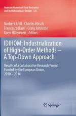 IDIHOM: Industrialization of High-Order Methods - A Top-Down Approach: Results of a Collaborative Research Project Funded by the European Union, 2010 - 2014