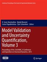 Model Validation and Uncertainty Quantification, Volume 3: Proceedings of the 33rd IMAC, A Conference and Exposition on Structural Dynamics, 2015 - cover