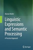 Linguistic Expressions and Semantic Processing: A Practical Approach - Alastair Butler - cover
