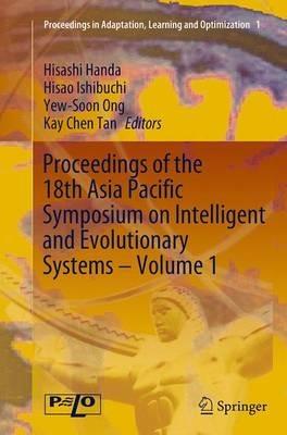 Proceedings of the 18th Asia Pacific Symposium on Intelligent and Evolutionary Systems, Volume 1 - cover