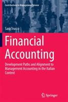 Financial Accounting: Development Paths and Alignment to Management Accounting in the Italian Context - Sara Trucco - cover