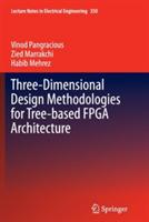 Three-Dimensional Design Methodologies for Tree-based FPGA Architecture - Vinod Pangracious,Zied Marrakchi,Habib Mehrez - cover