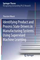 Identifying Product and Process State Drivers in Manufacturing Systems Using Supervised Machine Learning - Thorsten Wuest - cover