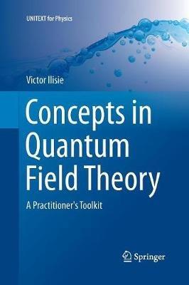 Concepts in Quantum Field Theory: A Practitioner's Toolkit - Victor Ilisie - cover
