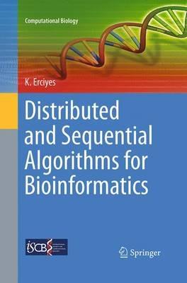 Distributed and Sequential Algorithms for Bioinformatics - Kayhan Erciyes - cover