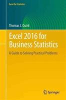 Excel 2016 for Business Statistics: A Guide to Solving Practical Problems - Thomas J. Quirk - cover