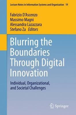 Blurring the Boundaries Through Digital Innovation: Individual, Organizational, and Societal Challenges - cover