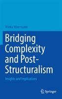 Bridging Complexity and Post-Structuralism: Insights and Implications - Minka Woermann - cover