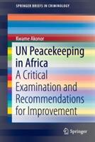UN Peacekeeping in Africa: A Critical Examination and Recommendations for Improvement - Kwame Akonor - cover