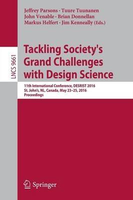 Tackling Society's Grand Challenges with Design Science: 11th International Conference, DESRIST 2016, St. John’s, NL, Canada, May 23-25, 2016, Proceedings - cover
