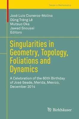 Singularities in Geometry, Topology, Foliations and Dynamics: A Celebration of the 60th Birthday of José Seade, Merida, Mexico, December 2014 - cover