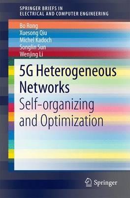 5G Heterogeneous Networks: Self-organizing and Optimization - Bo Rong,Xuesong Qiu,Michel Kadoch - cover