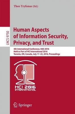Human Aspects of Information Security, Privacy, and Trust: 4th International Conference, HAS 2016, Held as Part of HCI International 2016, Toronto, ON, Canada, July 17-22, 2016, Proceedings - cover