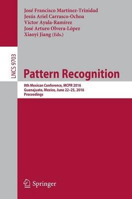 Pattern Recognition: 8th Mexican Conference, MCPR 2016, Guanajuato, Mexico, June 22-25, 2016. Proceedings - cover