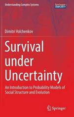 Survival under Uncertainty: An Introduction to Probability Models of Social Structure and Evolution