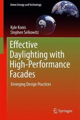 Effective Daylighting with High-Performance Facades: Emerging Design Practices - Kyle Konis,Stephen Selkowitz - cover
