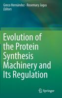 Evolution of the Protein Synthesis Machinery and Its Regulation - cover