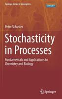 Stochasticity in Processes: Fundamentals and Applications to Chemistry and Biology