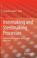 Ironmaking and Steelmaking Processes: Greenhouse Emissions, Control, and Reduction - cover