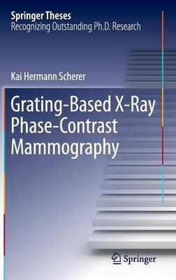 Grating-Based X-Ray Phase-Contrast Mammography - Kai Hermann Scherer - cover