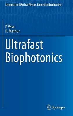 Ultrafast Biophotonics - P. Vasa,D. Mathur - cover