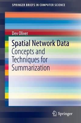 Spatial Network Data: Concepts and Techniques for Summarization - Dev Oliver - cover
