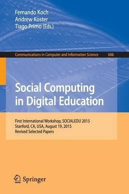 Social Computing in Digital Education: First International Workshop, SOCIALEDU 2015, Stanford, CA, USA, August 19, 2015, Revised Selected Papers - cover