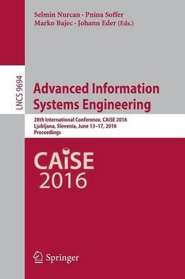 Advanced Information Systems Engineering: 28th International Conference, CAiSE 2016, Ljubljana, Slovenia, June 13-17, 2016. Proceedings - cover