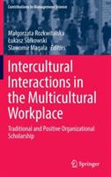 Intercultural Interactions in the Multicultural Workplace: Traditional and Positive Organizational Scholarship - cover