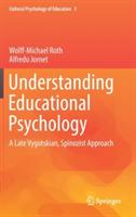 Understanding Educational Psychology: A Late Vygotskian, Spinozist Approach
