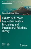 Richard Ned Lebow: Key Texts in Political Psychology and International Relations Theory - cover